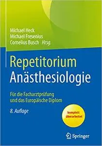 Repetitorium Anästhesiologie: Für die Facharztprüfung und das Europäische Diplom (Repost)