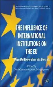 The Influence of International Institutions on the EU: When Multilateralism hits Brussels