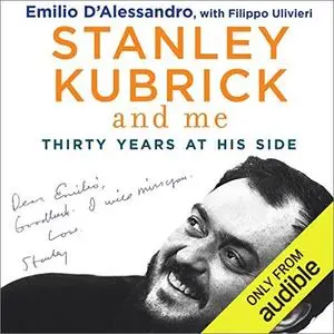 Stanley Kubrick and Me: Thirty Years at His Side [Audiobook]