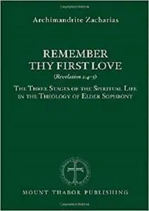 Remember Thy First Love: The Three Stages of the Spiritual Life in the Theology of Elder Sophrony [Repost]