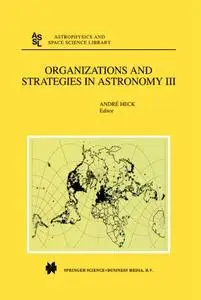 Organizations and Strategies in Astronomy: Volume III