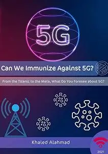 Can We Immunize Against 5G?: From the Titanic to the Meta, What Do You Foresee about 5G?