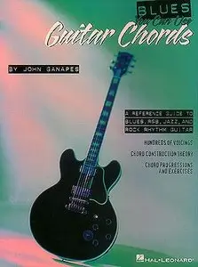Blues You Can Use - Guitar Chords: A Reference Guide To Blues, R&B, Jazz, And Rock Rhythm Guitar by John Ganapes
