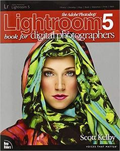 The Adobe Photoshop Lightroom 5 Book for Digital Photographers (Voices That Matter)