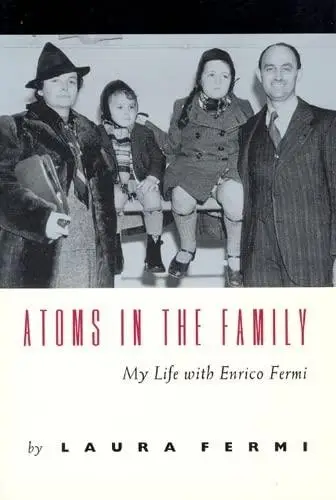 Atoms in the Family: My Life with Enrico Fermi