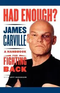 «Had Enough?: A Handbook for Fighting Back» by James Carville