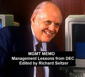 «MGMT MEMO: Management Lessons from DEC» by Richard Seltzer