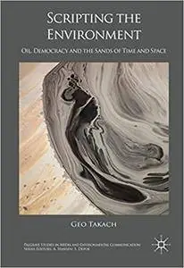 Scripting the Environment: Oil, Democracy and the Sands of Time and Space (Repost)