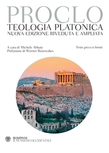 Proclo - Teologia platonica. Nuova edizione riveduta e ampliata (2019)