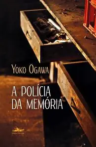 «A polícia da memória» by Yoko Ogawa