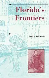 Florida's Frontiers (A History of the Trans-Appalachian Frontier)