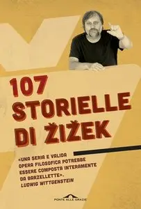 Slavoj Žižek - 107 storielle di Žižek