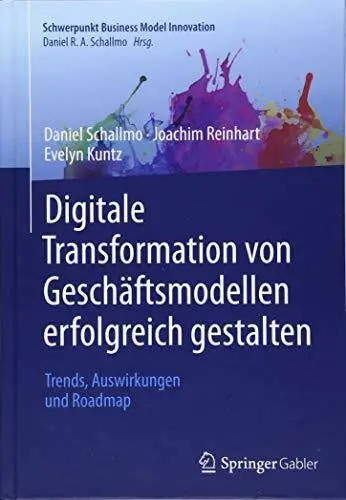 Digitale Transformation von Geschäftsmodellen erfolgreich gestalten: Trends, Auswirkungen und Roadmap