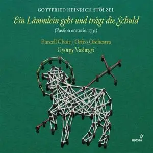 Purcell Choir, Orfeo Orchestra & György Vashegyi - Stölzel: Ein Lämmlein geht und trägt die Schuld (2019)