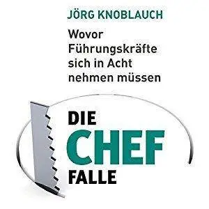 Die Chef-Falle: Wovor Führungskräfte sich in Acht nehmen müssen