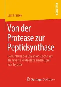 Von der Protease zur Peptidsynthase: Der Einfluss des Oxyanion-Lochs auf die reverse Proteolyse am Beispiel von Trypsin