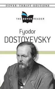 «Fyodor Dostoyevsky The Dover Reader» by Fyodor Dostoevsky