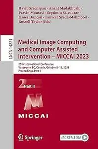 Medical Image Computing and Computer Assisted Intervention – MICCAI 2023: 26th International Conference, Vancouver, BC,