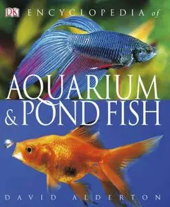 Encyclopedia of Aquarium & Pond Fish by David Alderton (repost)