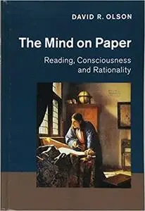 The Mind on Paper: Reading, Consciousness and Rationality