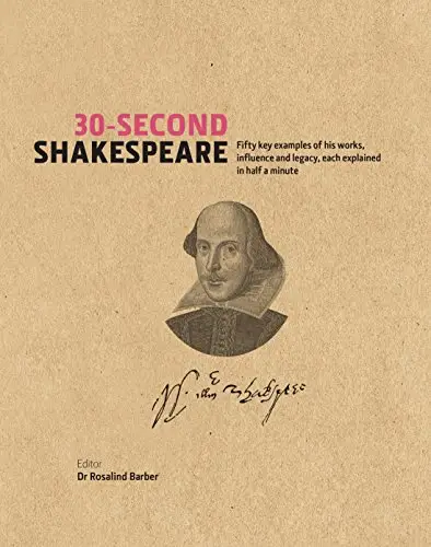 30-Second Shakespeare: 50 Key Aspects of His Work, Life, and Legacy, Each Explained in Half a Minute