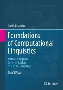 Foundations of Computational Linguistics: Human-Computer Communication in Natural Language (3rd edition) [Repost]