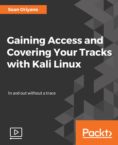 Gaining Access and Covering Your Tracks with Kali Linux