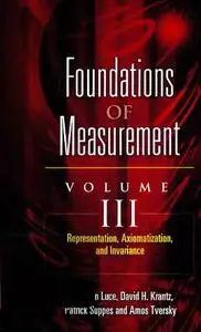 Foundations of Measurement Volume III: Representation, Axiomatization, and Invariance (Repost)