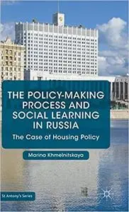 The Policy-Making Process and Social Learning in Russia: The Case of Housing Policy
