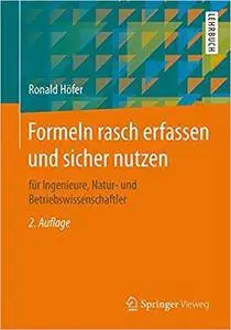 Formeln rasch erfassen und sicher nutzen: für Ingenieure, Natur- und Betriebswissenschaftler (Repost)