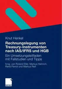 Rechnungslegung von Treasury-Instrumenten nach IAS/IFRS und HGB: Ein Umsetzungsleitfaden mit Fallstudien und Tipps (repost)