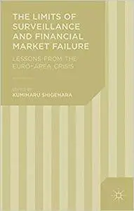 The Limits of Surveillance and Financial Market Failure: Lessons from the Euro-Area Crisis (Repost)
