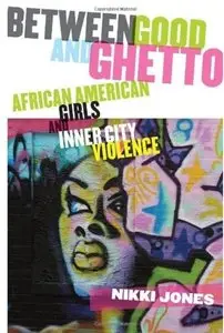 Between Good and Ghetto: African American Girls and Inner-City Violence [Repost]