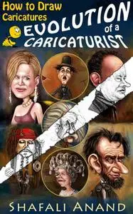 Evolution of a Caricaturist - How to Draw Caricatures