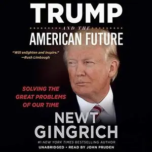 Trump and the American Future: Solving the Great Problems of Our Time [Audiobook]
