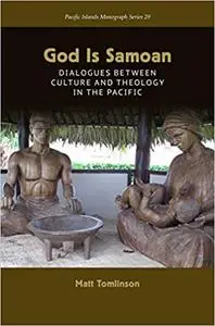 God Is Samoan: Dialogues between Culture and Theology in the Pacific