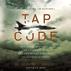 Tap Code: The Epic Survival Tale of a Vietnam POW and the Secret Code That Changed Everything [Audiobook]