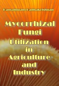 "Mycorrhizal Fungi: Utilization in Agriculture and Industry" ed. by Ramalingam Radhakrishnan