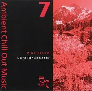 Seroka / Benatar - Pink Dream (Ambient Chill Out Music 7) (1995)
