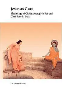 Jesus as Guru: The Image of Christ Among Hindus and Christians in India. (Repost)