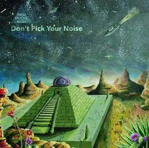 Them Moose Rush - Don't Pick Your Noise (2018)