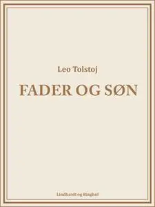 «Fader og Søn» by Leo Tolstoj