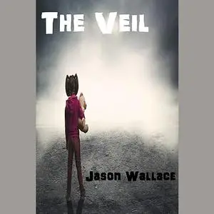 «The Veil» by Jason Wallace