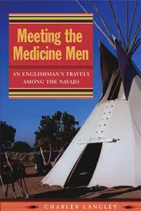 Meeting the Medicine Men: An Englishman's Travels Among the Navajo (Repost)