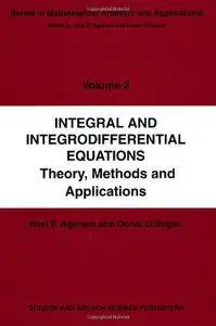 Integral and Integrodifferential Equations: Theory, Methods and Applications