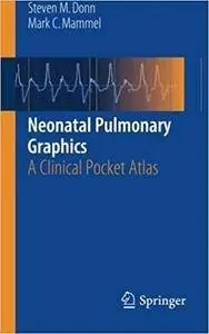 Neonatal Pulmonary Graphics: A Clinical Pocket Atlas 2015 Edition by Donn, Steven, Mammel, Mark C. (2014) Taschenbuch