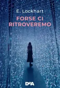 E. Lockhart - Forse ci ritroveremo