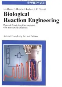 Biological Reaction Engineering: Dynamic Modelling Fundamentals with Simulation Examples (2nd edition) [Repost]