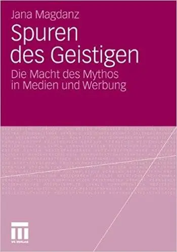 Spuren des Geistigen: Die Macht des Mythos in Medien und Werbung (Repost)