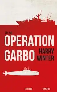 «Operation Garbo 2 : En trilogi» by Harry Winter